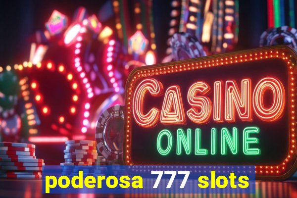 poderosa 777 slots